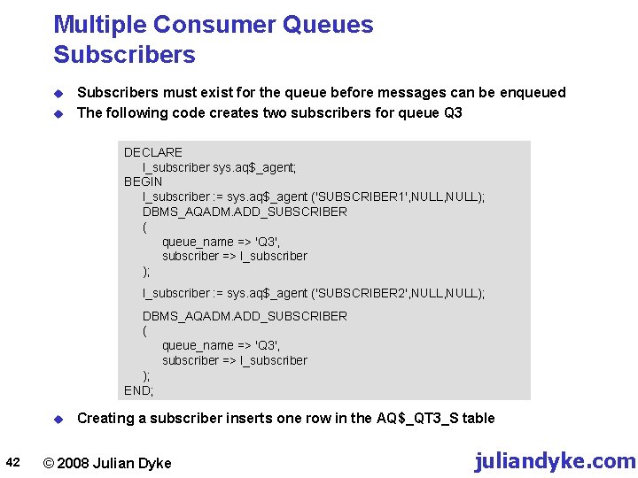 Multiple Consumer Queues Subscribers u u Subscribers must exist for the queue before messages