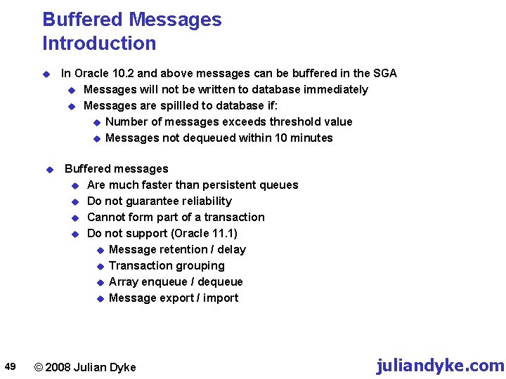 Buffered Messages Introduction u u 49 In Oracle 10. 2 and above messages can