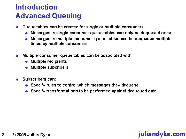 Introduction Advanced Queuing 5 u Queue tables can be created for single or multiple