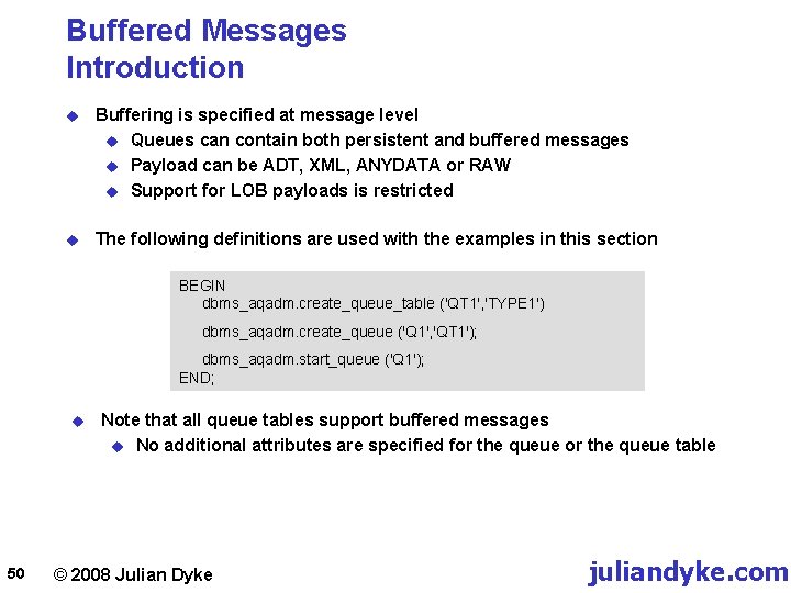 Buffered Messages Introduction u Buffering is specified at message level u Queues can contain