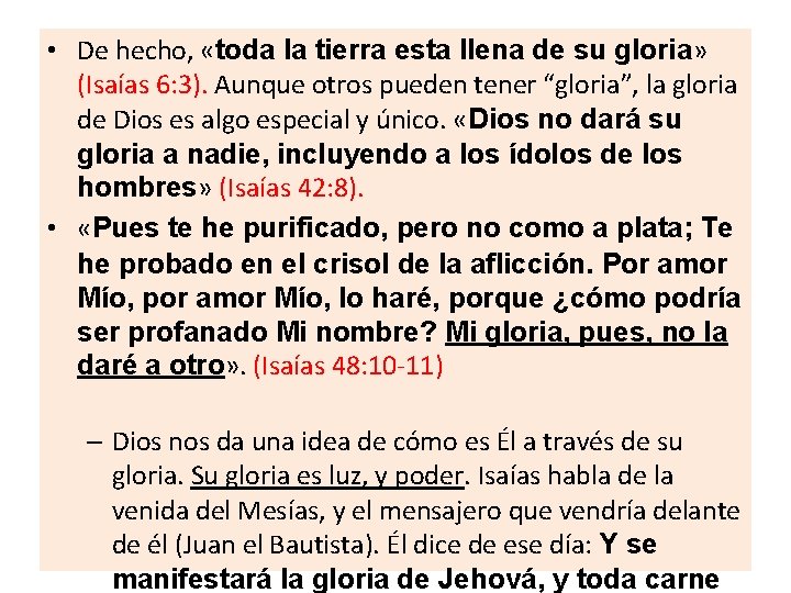  • De hecho, «toda la tierra esta llena de su gloria» (Isaías 6: