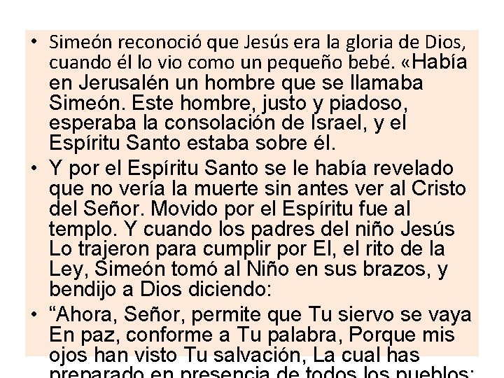  • Simeón reconoció que Jesús era la gloria de Dios, cuando él lo