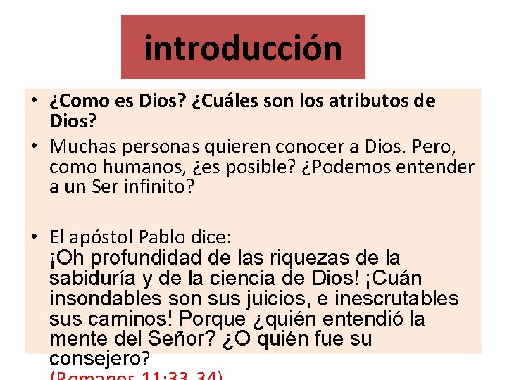 introducción • ¿Como es Dios? ¿Cuáles son los atributos de Dios? • Muchas personas