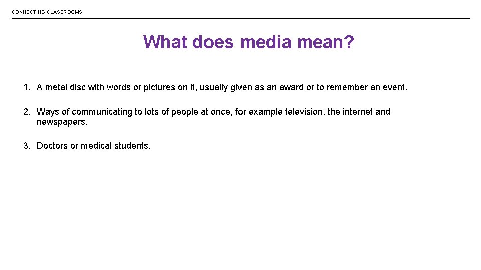 CONNECTING CLASSROOMS These slides have been produced to