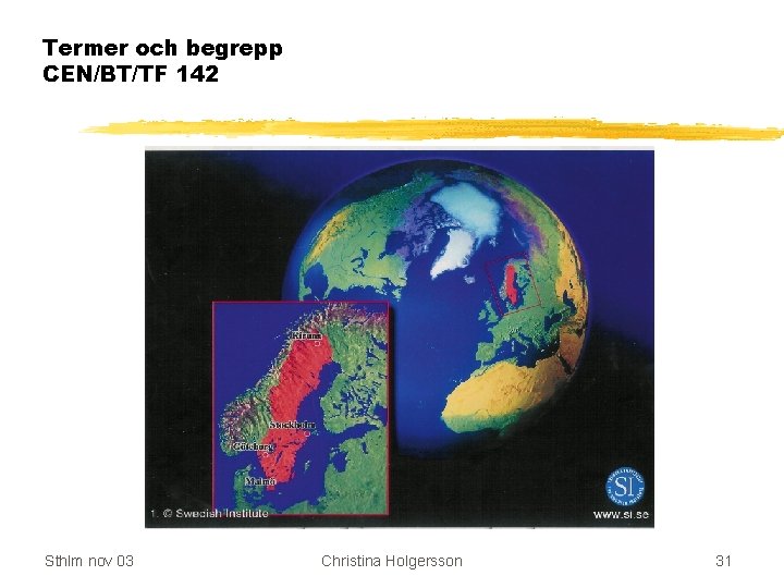 Termer och begrepp CEN/BT/TF 142 Sthlm nov 03 Christina Holgersson 31 