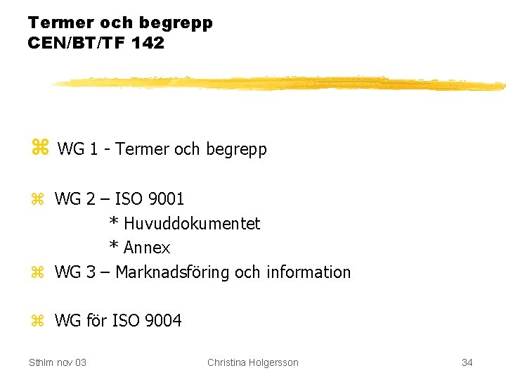 Termer och begrepp CEN/BT/TF 142 z WG 1 - Termer och begrepp z WG