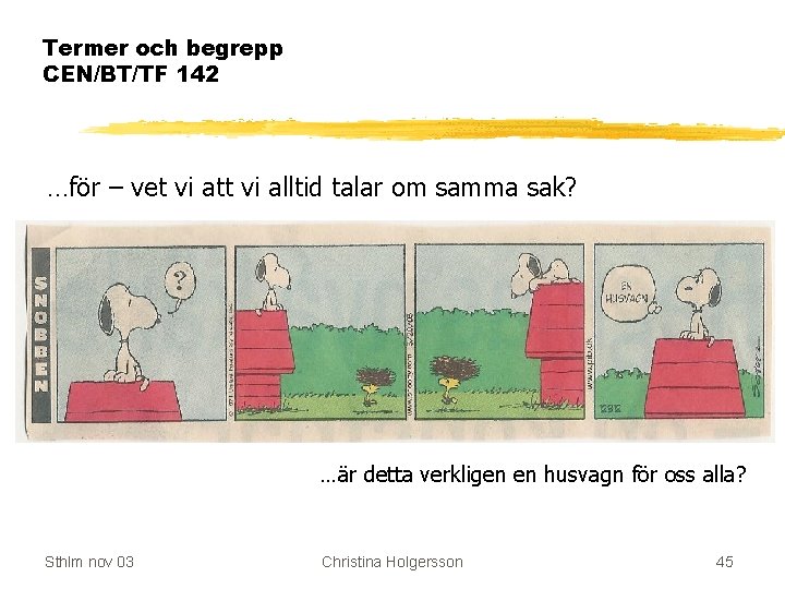 Termer och begrepp CEN/BT/TF 142 …för – vet vi att vi alltid talar om