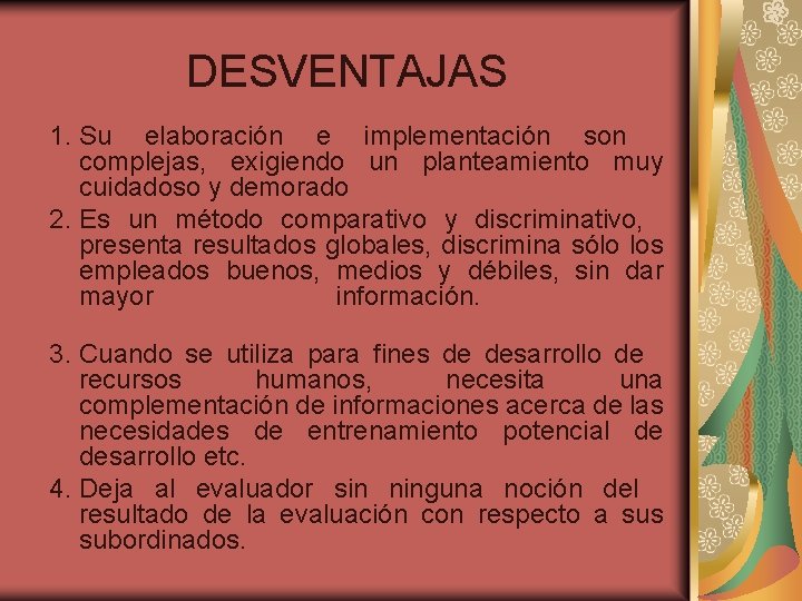 DESVENTAJAS 1. Su elaboración e implementación son complejas, exigiendo un planteamiento muy cuidadoso y