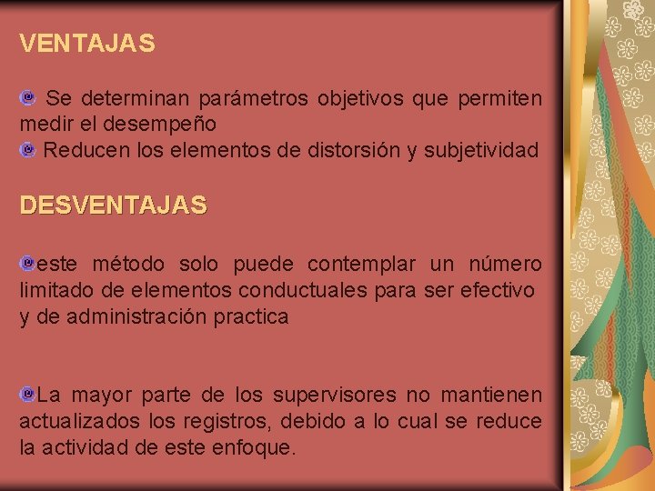 VENTAJAS Se determinan parámetros objetivos que permiten medir el desempeño Reducen los elementos de