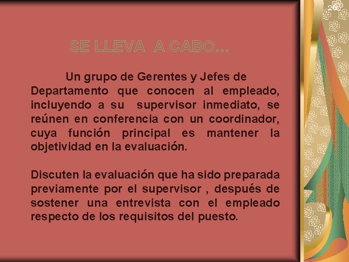 26 SE LLEVA A CABO… Un grupo de Gerentes y Jefes de Departamento que