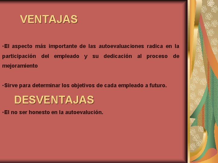 VENTAJAS • El aspecto más importante de las autoevaluaciones radica en la participación del