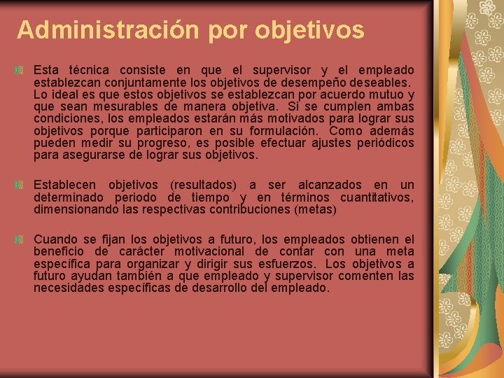 Administración por objetivos Esta técnica consiste en que el supervisor y el empleado establezcan