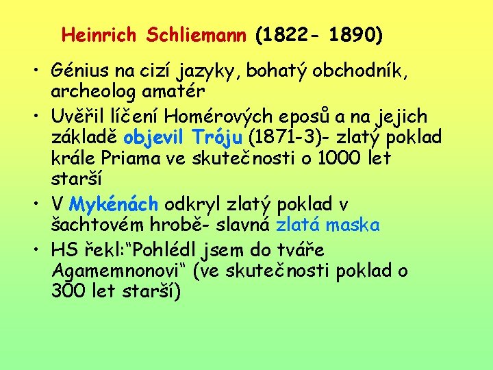 Heinrich Schliemann (1822 - 1890) • Génius na cizí jazyky, bohatý obchodník, archeolog amatér