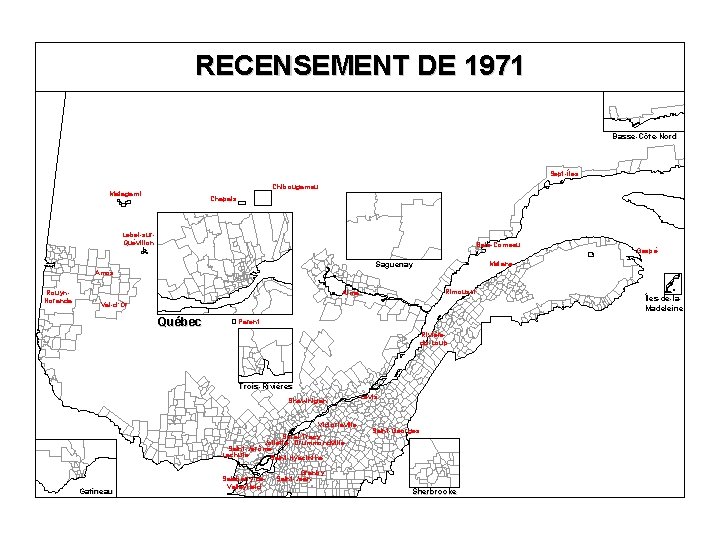 RECENSEMENT DE 1971 Basse-Côte-Nord Sept-Îles Chibougamau Matagami Chapais Lebel-sur. Quévillon Baie-Comeau Amos Rouyn. Noranda