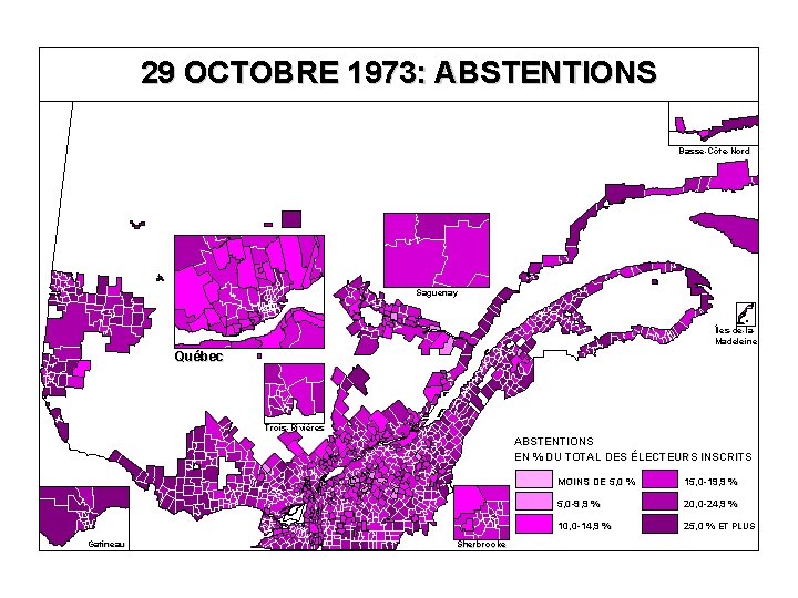 29 OCTOBRE 1973: ABSTENTIONS Basse-Côte-Nord Saguenay Îles-de-la. Madeleine Québec Trois-Rivières ABSTENTIONS EN % DU