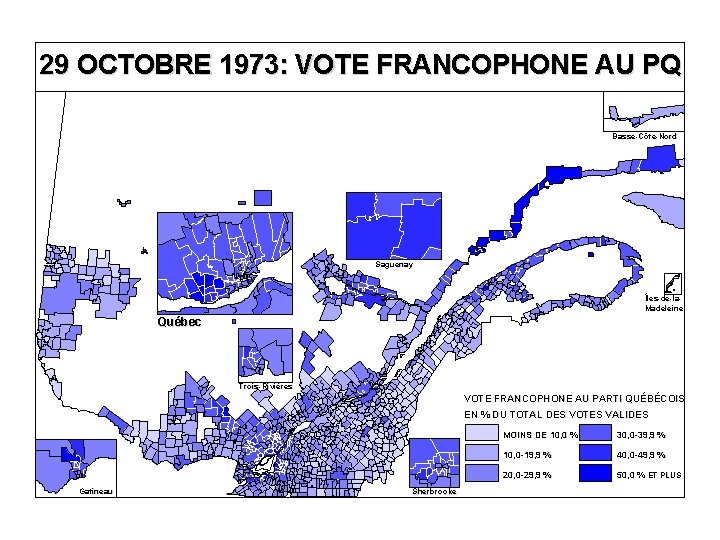 29 OCTOBRE 1973: VOTE FRANCOPHONE AU PQ Basse-Côte-Nord Saguenay Îles-de-la. Madeleine Québec Trois-Rivières VOTE