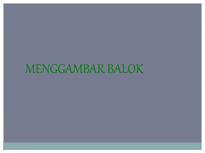 MENGGAMBAR BALOK 