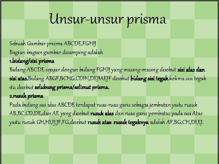 Unsur-unsur prisma Sebuah Gambar prisma ABCDE. FGHIJ Bagian-bagian gambar disamping adalah 1. bidang/sisi prisma