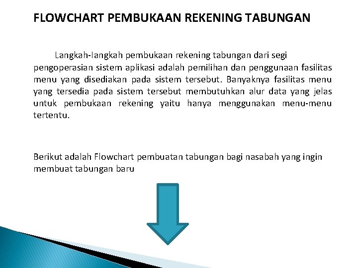 FLOWCHART PEMBUKAAN REKENING TABUNGAN Langkah-Iangkah pembukaan rekening tabungan dari segi pengoperasian sistem aplikasi adalah