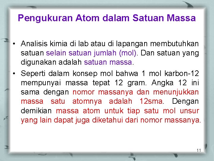Pengukuran Atom dalam Satuan Massa • Analisis kimia di lab atau di lapangan membutuhkan