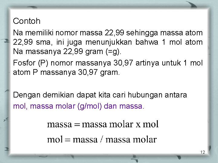 Contoh Na memiliki nomor massa 22, 99 sehingga massa atom 22, 99 sma, ini