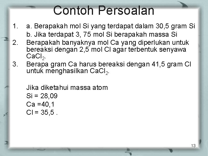 Contoh Persoalan 1. 2. 3. a. Berapakah mol Si yang terdapat dalam 30, 5