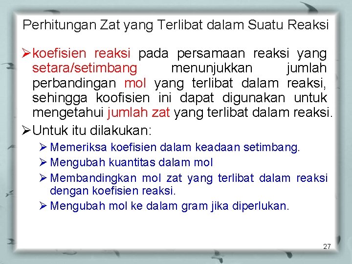 Perhitungan Zat yang Terlibat dalam Suatu Reaksi Økoefisien reaksi pada persamaan reaksi yang setara/setimbang