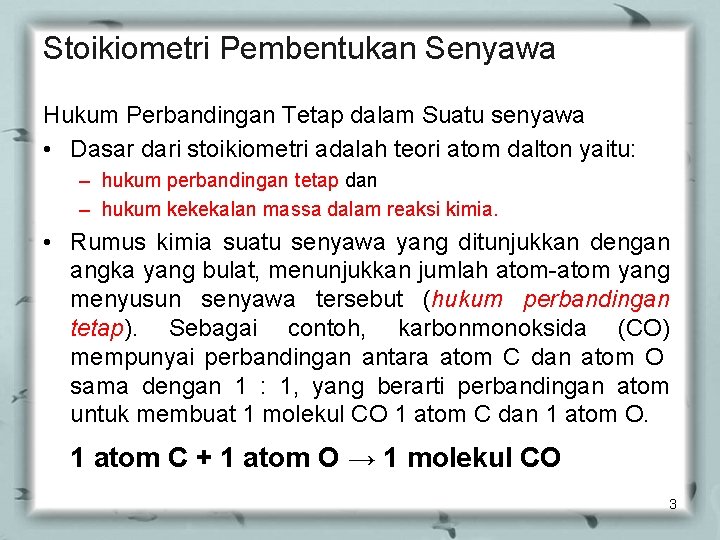 Stoikiometri Pembentukan Senyawa Hukum Perbandingan Tetap dalam Suatu senyawa • Dasar dari stoikiometri adalah