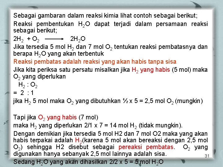 Sebagai gambaran dalam reaksi kimia lihat contoh sebagai berikut; Reaksi pembentukan H 2 O