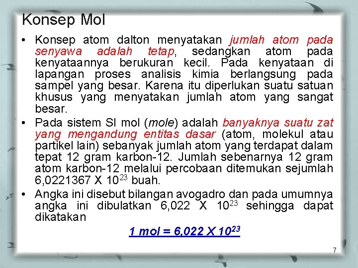 Konsep Mol • Konsep atom dalton menyatakan jumlah atom pada senyawa adalah tetap, sedangkan