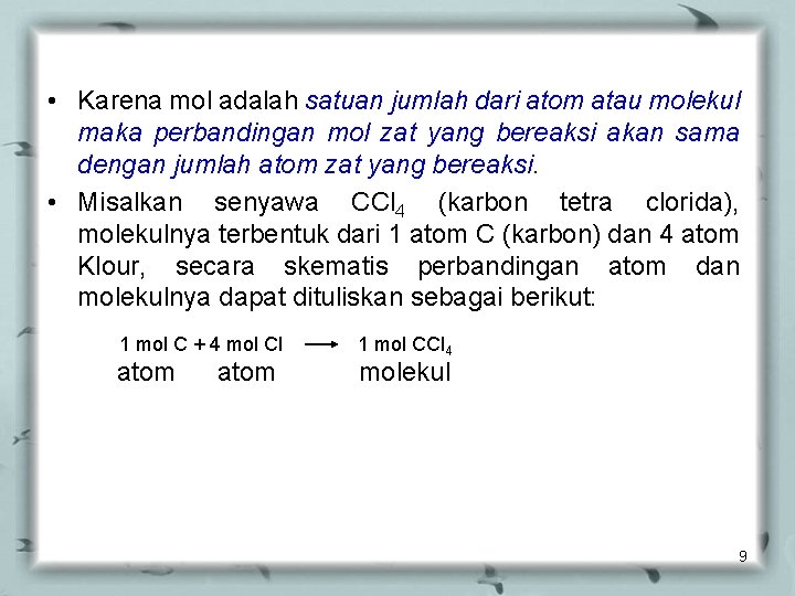  • Karena mol adalah satuan jumlah dari atom atau molekul maka perbandingan mol