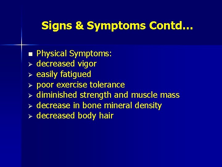 Signs & Symptoms Contd… n Ø Ø Ø Physical Symptoms: decreased vigor easily fatigued