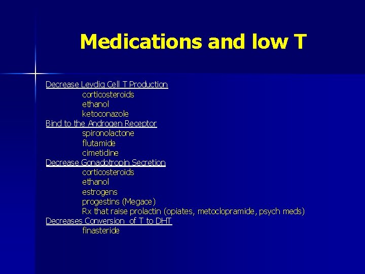 Medications and low T Decrease Leydig Cell T Production corticosteroids ethanol ketoconazole Bind to