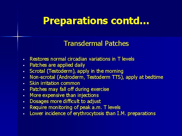 Preparations contd… Transdermal Patches § § § § § Restores normal circadian variations in