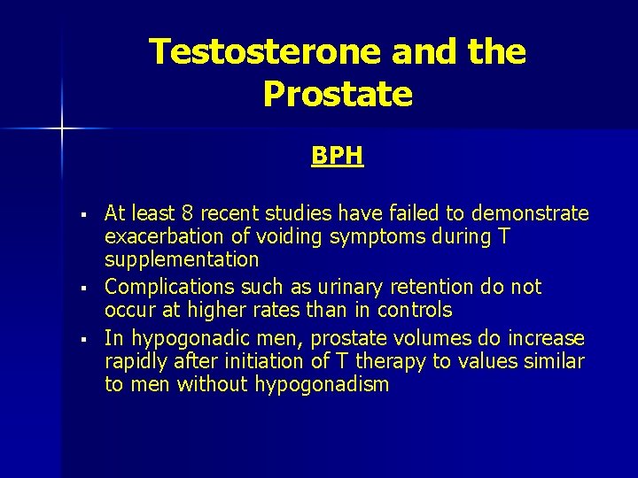 Testosterone and the Prostate BPH § § § At least 8 recent studies have