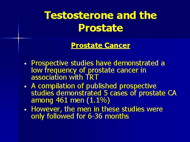 Testosterone and the Prostate Cancer § § § Prospective studies have demonstrated a low