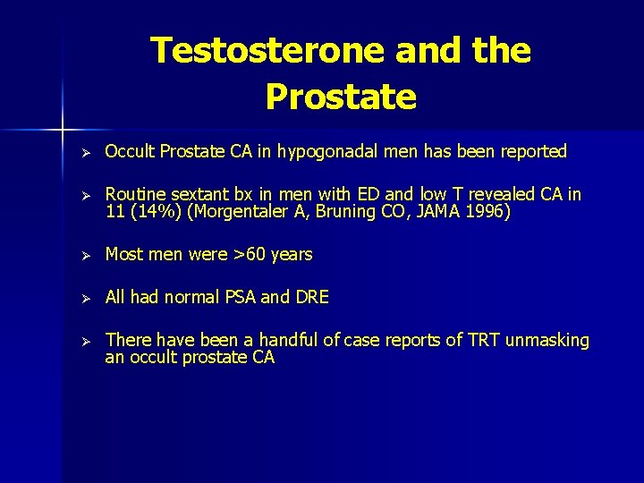 Testosterone and the Prostate Ø Occult Prostate CA in hypogonadal men has been reported
