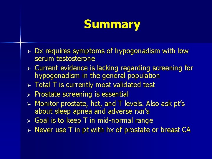 Summary Ø Ø Ø Ø Dx requires symptoms of hypogonadism with low serum testosterone
