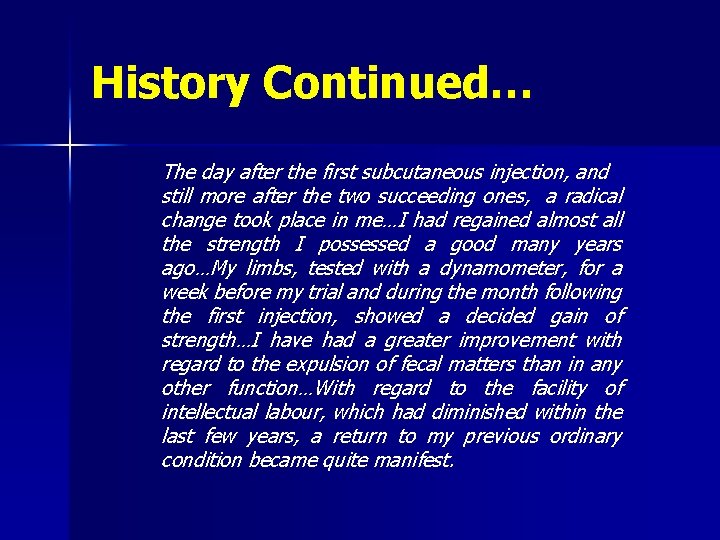 History Continued… The day after the first subcutaneous injection, and still more after the