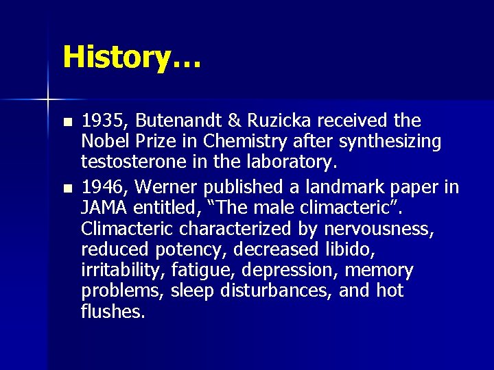 History… n n 1935, Butenandt & Ruzicka received the Nobel Prize in Chemistry after