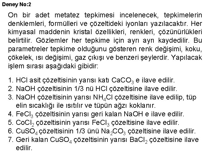 Deney No: 2 On bir adet metatez tepkimesi incelenecek, tepkimelerin denklemleri, formülleri ve çözeltideki