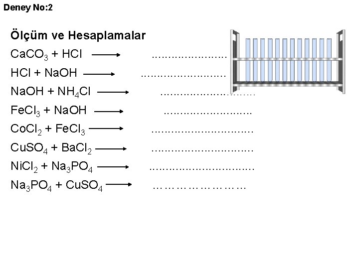 Deney No: 2 Ölçüm ve Hesaplamalar Ca. CO 3 + HCl + Na. OH