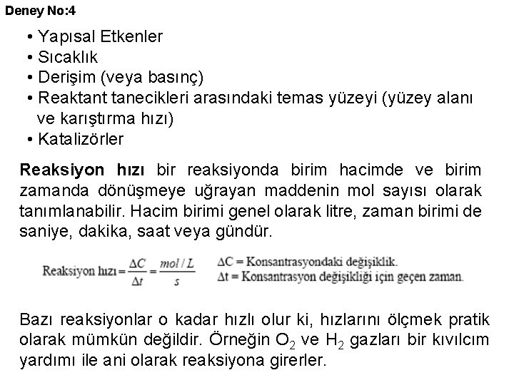 Deney No: 4 • Yapısal Etkenler • Sıcaklık • Derişim (veya basınç) • Reaktant