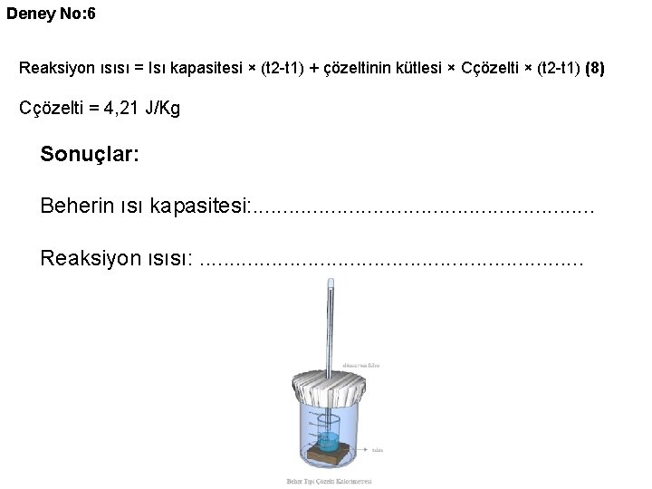 Deney No: 6 Reaksiyon ısısı = Isı kapasitesi × (t 2 -t 1) +