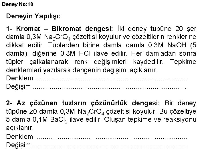 Deney No: 10 Deneyin Yapılışı: 1 - Kromat – Bikromat dengesi: İki deney tüpüne