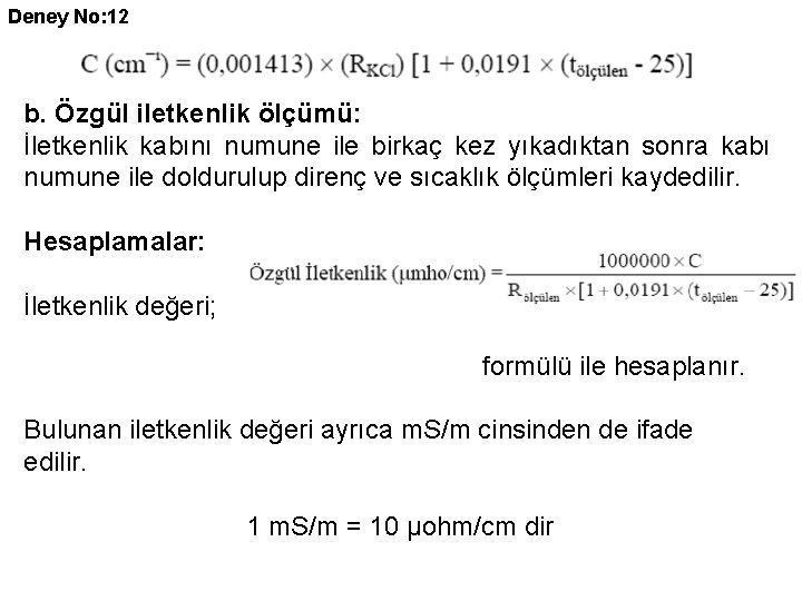 Deney No: 12 b. Özgül iletkenlik ölçümü: İletkenlik kabını numune ile birkaç kez yıkadıktan