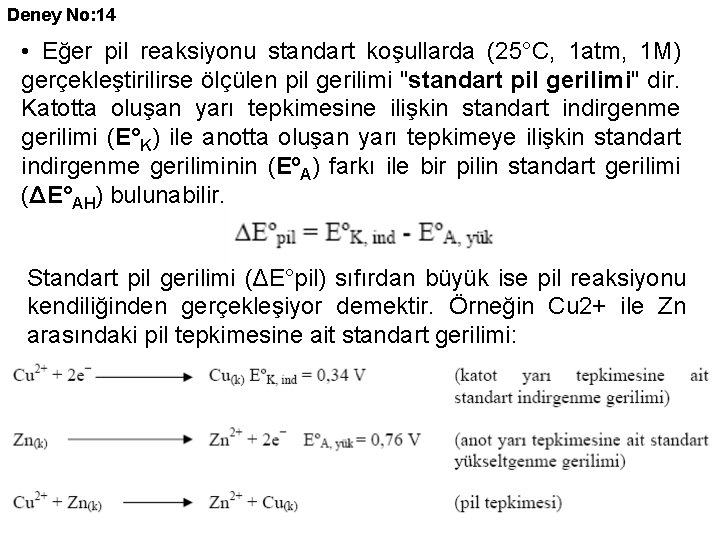 Deney No: 14 • Eğer pil reaksiyonu standart koşullarda (25°C, 1 atm, 1 M)