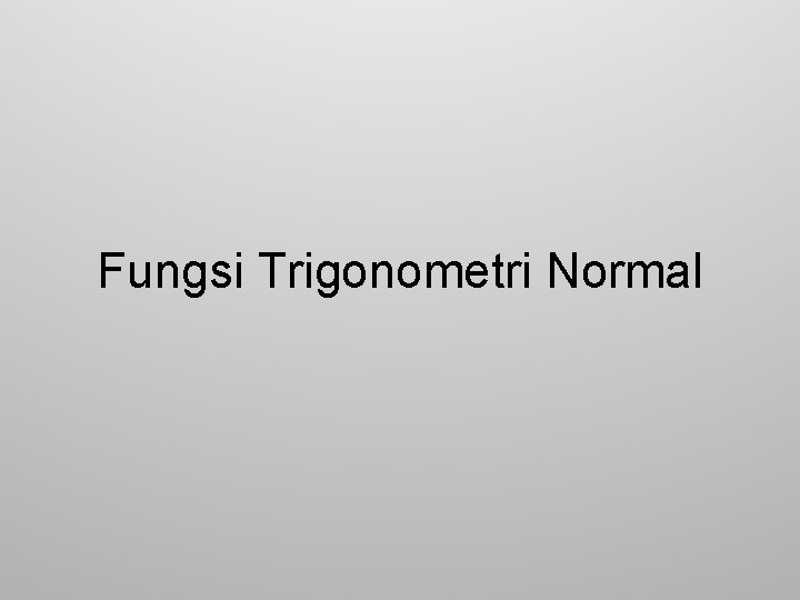 Fungsi Trigonometri Normal 