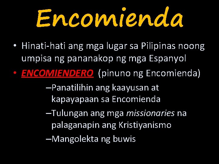 Encomienda • Hinati-hati ang mga lugar sa Pilipinas noong umpisa ng pananakop ng mga