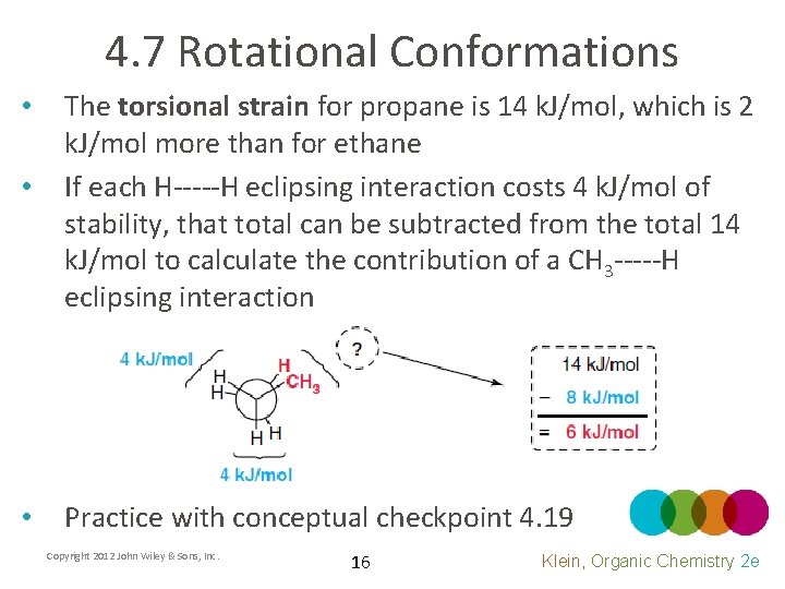 4. 7 Rotational Conformations • The torsional strain for propane is 14 k. J/mol,